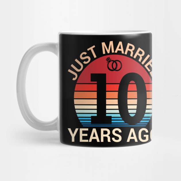 Just Married 10 Years Ago Husband Wife Married Anniversary by joandraelliot